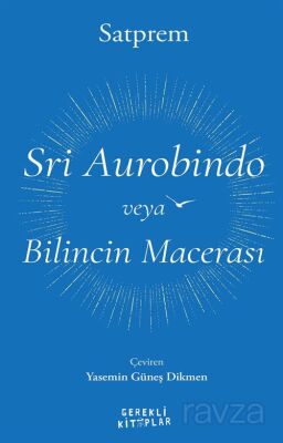 Sri Aurobindo veya Bilincin Macerası - Gerekli Kitaplar