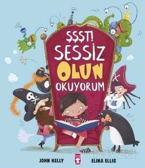 Şşşt Sessiz Olun Okuyorum - Timaş Çocuk Yayınları