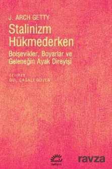 Stalinizm Hükmederken Bolşevikler, Boyarlar ve Geleneğin Ayak Direyişi - İletişim Yayınları