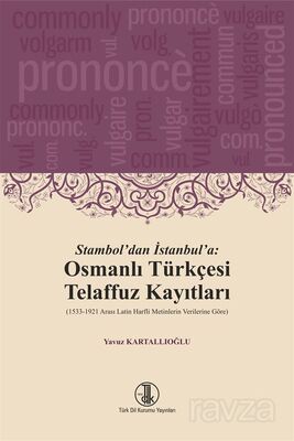 Stambol'dan İstanbul'a: Osmanlı Türkçesi Telaffuz Kayıtları - 1