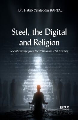 Steel, the Digital, and Religion /Social Change from the 20th to the 21st Century - 1