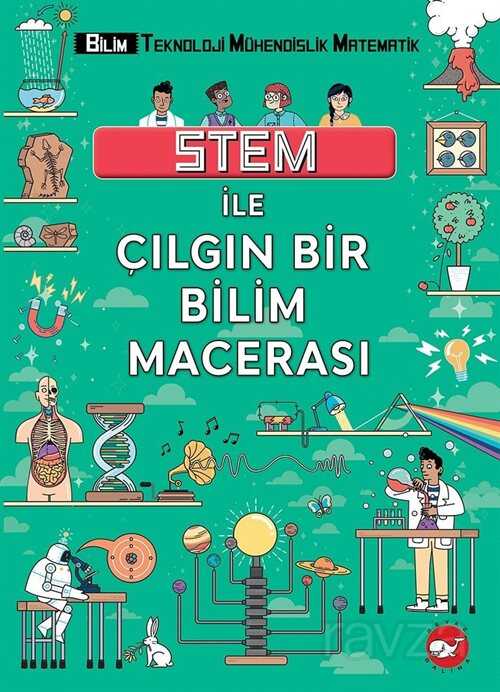 Stem İle Çılgın Bir Bilim Macerası - Beyaz Balina Yayınları