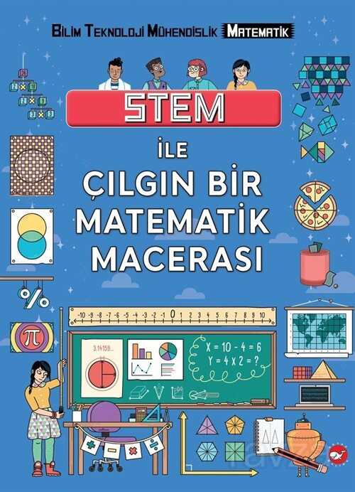 Stem İle Çılgın Bir Matematik Macerası - Beyaz Balina Yayınları