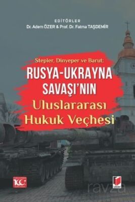 Stepler, Dinyeper ve Barut: Rusya - Ukrayna Savaşı'nın Uluslararası Hukuk Veçhesi - 1