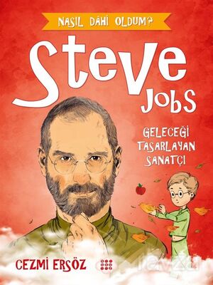 Steve Jobs - Geleceği Tasarlayan Sanatçı / Nasıl Dahi Oldum? - 1