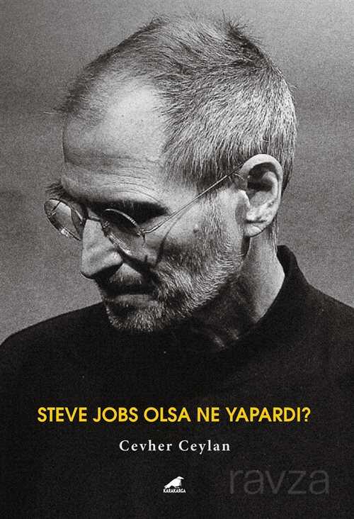 Steve Jobs Olsa Ne Yapardı? - 1