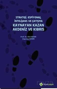Strateji, Espiyonaj, İntelijans ve Çatışma Kaynayan Kazan Akdeniz ve Kıbrıs - 1