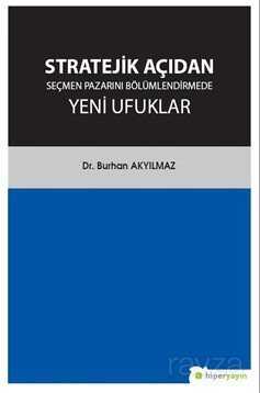 Stratejik Açıdan Seçmen Pazarını Bölümlendirmede Yeni Ufuklar - Hiper Yayın