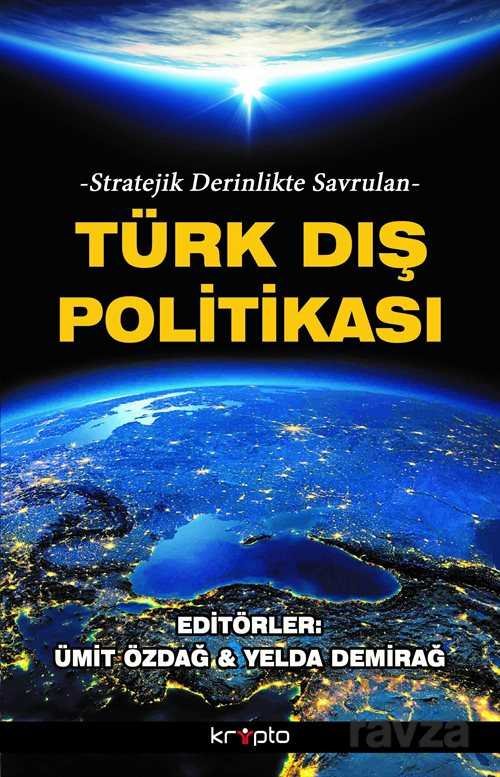 Stratejik Derinlikte Savrulan Türk Dış Politikası - 1