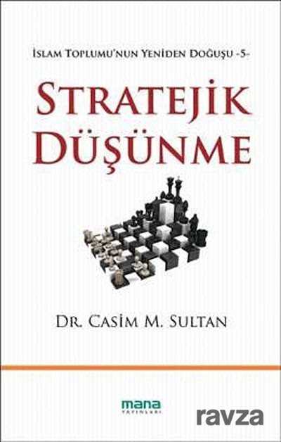 Stratejik Düşünme / İslam Toplumu'nun Yeniden Doğuşu -5 - Mana Yayınları