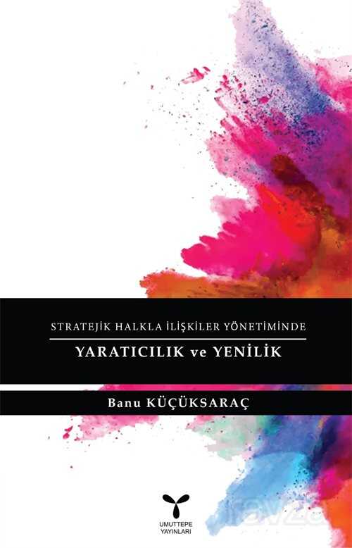 Stratejik Halkla İlişkiler Yönetiminde Yaratıcılık ve Yenilik - 1