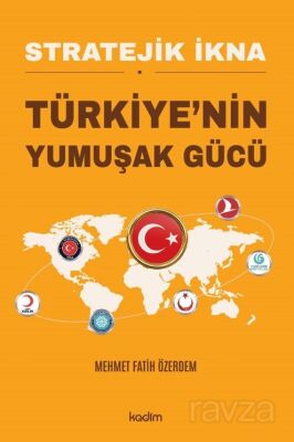 Stratejik İkna Türkiye'nin Yumuşak Gücü - 1