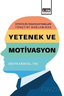Stratejik İnsan Kaynakları Yönetimi Bağlamında Yetenek ve Motivasyon - 1
