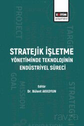 Stratejik İşletme Yönetiminde Teknolojinin Endüstriyel Süreci - Eğitim Kitabevi