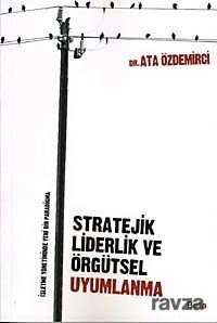 Stratejik Liderlik ve Örgütsel Uyumlanma - 1