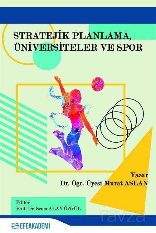 Stratejik Planlama, Üniversiteler ve Spor - Efe Akademi Yayınları