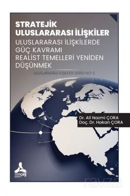 Stratejik Uluslararası İlişkiler Uluslararası İlişkilerde Güç Kavramı Realist Temelleri Yeniden Düşü - 1