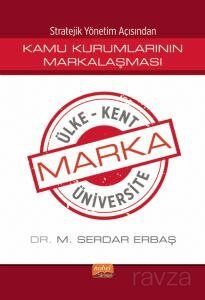 Stratejik Yönetim Açısından Kamu Kurumlarının Markalaşması / Marka Ülke, Marka Kent, Marka Üniversit - 1