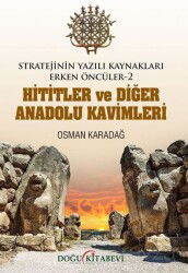 Stratejinin Yazılı Kaynakları Erken Öncüler -2 Hititler Ve Diğer Anadolu Kavimleri - Doğu Kitabevi