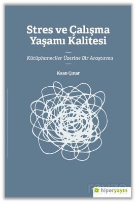 Stres ve Çalışma Yaşamı Kalitesi Kütüphaneciler Üzerine Bir Araştırma - 1