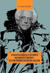 Strugatski Kardeşler Üzerinden Rus Fantastik Edebiyatı: Tzvetan Todorov Eksenli Bir Yaklaşım - Paradigma Akademi Yayınları