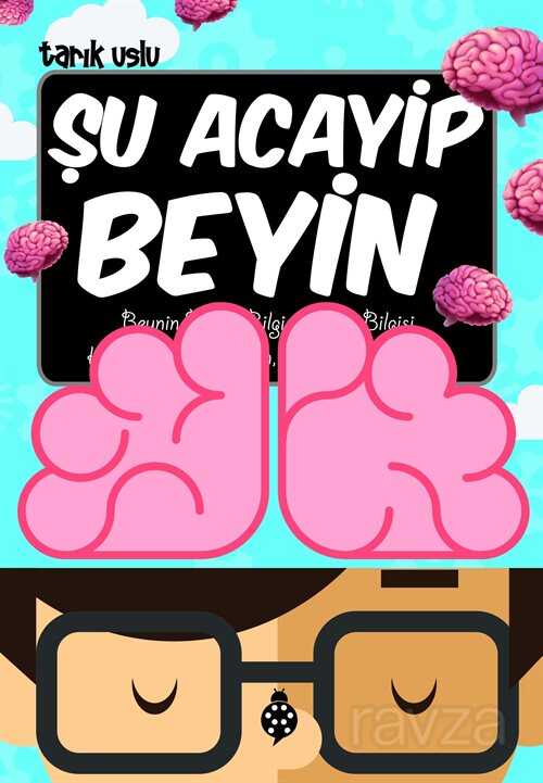 Şu Acayip Beyin / Acayip Şeyler Dizisi 21 - Uğurböceği Yayınları