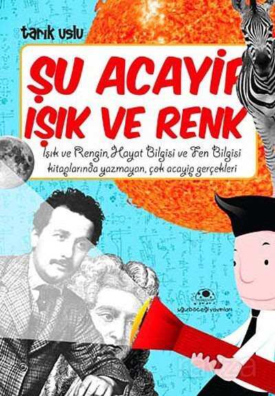 Şu Acayip Işık ve Renk - Uğurböceği Yayınları