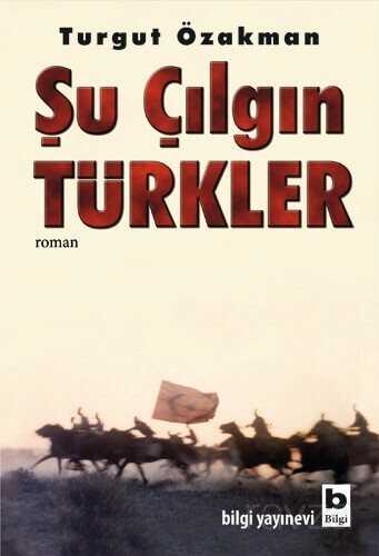 Şu Çılgın Türkler - Bilgi Yayınevi