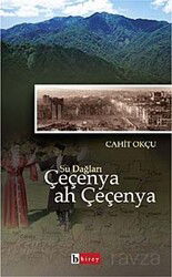 Su Dağları Çeçenya ah Çeçenya - Birey Yayınları