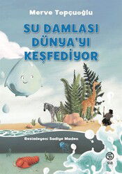 Su Damlası Dünya'yı Keşfediyor - Sia Kitap