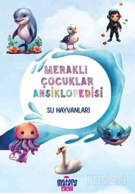 Su Hayvanları / Meraklı Çocuklar Ansiklopedisi - 1