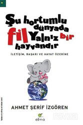 Şu Hortumlu Dünyada Fil Yalnız Bir Hayvandır (ciltsiz) - Elma Yayınevi