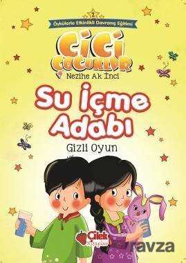 Su İçme Adabı / Cici Çocuklar 2 - Çilek Yayınları