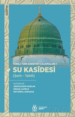 Su Kasîdesi (Şerh - Tahlil) / Töreli Türk Edebiyatı Çalışmaları 1 - 1