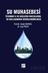 Su Muhasebesi İstanbul'a Su Sağlayan Havzalarda Su Kullanımının Değerlendirilmesi - Gazi Kitabevi