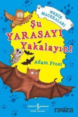 Şu Yarasayı Yakalayın! / Nehir Maceraları - İş Bankası Yayınları