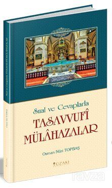 Sual ve Cevaplarla Tasavvufi Mülahazalar - 1