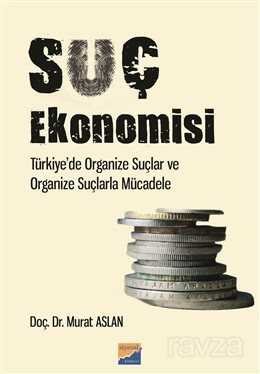 Suç Ekonomisi Türkiye'de Organize Suçlar ve Organize Suçlarla Mücadele - 1