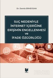 Suç Nedeniyle İnternet İçeriğine Erişimin Engellenmesi ve İfade Özgürlüğü - Adalet Yayınevi