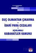 Suç Olmaktan Çıkarma-İdari Para Cezaları-Açıklamalı Kabahatler Kanunu - Seçkin Yayıncılık