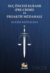Suç Öncesi Kurumu (Pre-Crime) ve Proaktif Müdahale - İtalik Yayınları