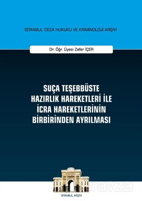 Suça Teşebbüste Hazırlık Hareketleri ile İcra Hareketlerinin Birbirinden Ayrılması - İstanbul Ceza H - 1