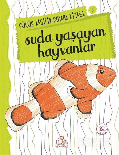 Suda Yaşayan Hayvanlar / Küçük Kaşifin Boyama Kitabı -3 - Nesil Çocuk Yayınları