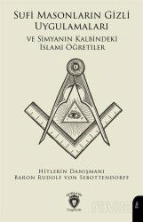 Sufi Masonların Gizli Uygulamaları ve Simyanın Kalbindeki İslami Öğretiler - Dorlion Yayınevi