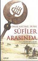 Sufiler Arasında / Asya ve Afrika'daki Sufiler ve Dervişler Arasında Geçen Dört Yılın Hikayesi - 1