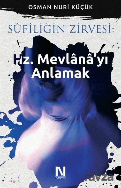Sufiliğin Zirvesi : Hz. Mevlana'yı Anlamak - Nefes Yayınevi