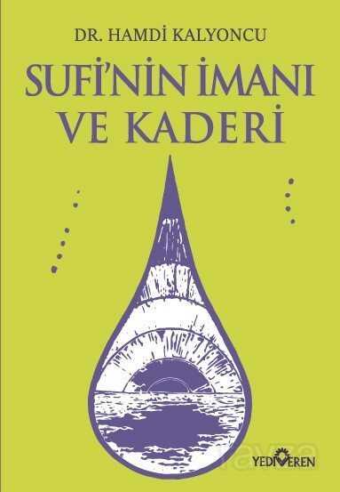 Sufi'nin İmanı ve Kaderi - Yediveren Yayınları