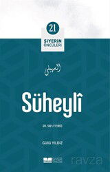 Süheyli / Siyerin Öncüleri 21 - Siyer Yayınları