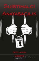 Suistimalci Anayasacılık - Astana Yayınları