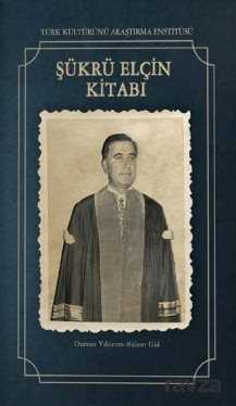 Şükrü Elçin Kitabı - Türk Kültürünü Araştırma Enstitüsü
